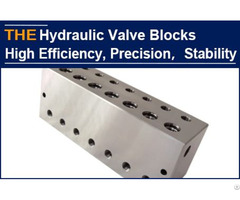 Aak Processes The Hydraulic Valve Blocks With Compound Tools Accuracy Is Improved By 5%