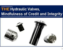 How Do You Understand Aak Mindfulness Of Credit And Integrity To Make Hydraulic Valves