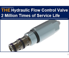 With 2 Million Times Durability Hydraulic Flow Control Valve Only Aak Is Shortlisted After 3 Rounds