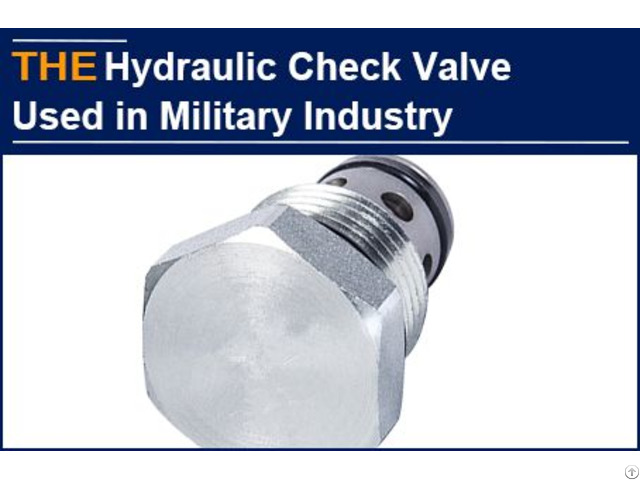 Aak Hydraulic Check Valve With 3 High Requirements Has Been Successfully Used In Military Industry