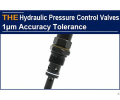 Aak Hydraulic Pressure Control Valve With 1μm Accuracy Tolerance Can Open Close In A Second