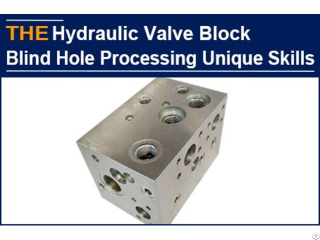 Aak Mastered The Skill 3 Years Ago To Avoid Blind Hole Bell Mouth Of Hydraulic Valve Blocks