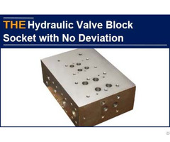 Aak Hydraulic Valve Block Socket With No Deviation