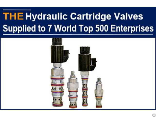 A Hundred Non Standard Hydraulic Cartridge Valves Helped Aak Supply 7 World Top 500 Enterprises
