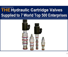 A Hundred Non Standard Hydraulic Cartridge Valves Helped Aak Supply 7 World Top 500 Enterprises