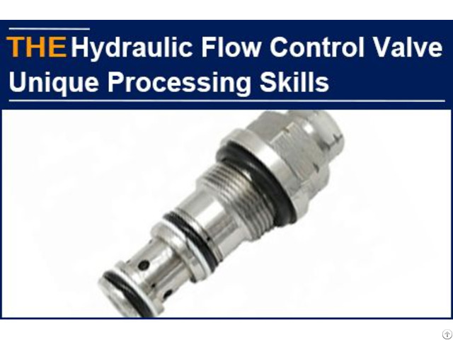 For The Hydraulic Flow Control Valve That More Than 20 Manufacturers Failed To Produce