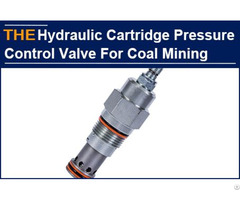 The Hydraulic Cartridge Pressure Control Valve Issue Has Been Solved By Aak