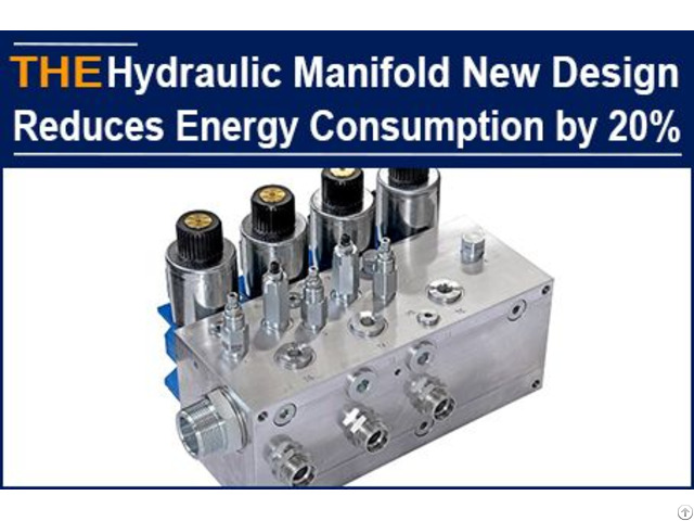 With Aak Hydraulic Manifold The Equipment Energy Consumption Is Reduced By 20%