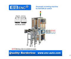 Automatic Screwing Tightening Fastening Machine For Eaton Air Switch