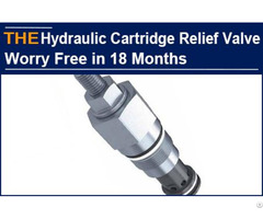 Aak Hydraulic Cartridge Relief Valve Has No Worries In 18 Months