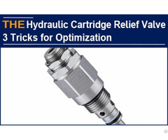 Hydraulic Cartridge Relief Valve 3 Tricks For Optimization