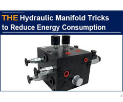 Hydraulic Manifold Tricks To Reduce Energy Consumption