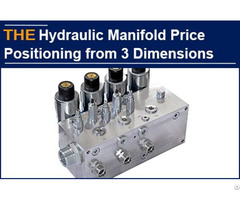 Hydraulic Manifold Price Positioning From 3 Dimensions