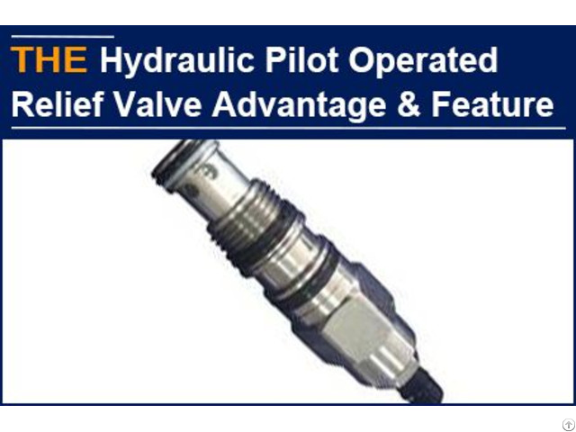 Hydraulic Pilot Operated Relief Valve Advantage And Feature