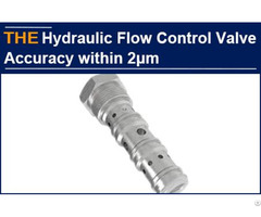 Hydraulic Flow Control Valve Accuracy Within 2μm