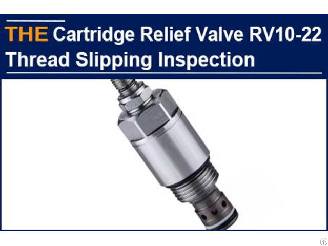 Hydraulic Cartridge Relief Valve Rv10 22 Thread Slipping Inspection