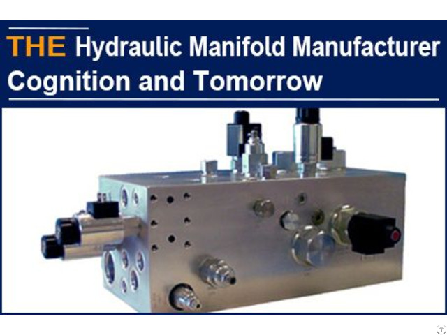 Hydraulic Manifold Manufacturer Cognition And Tomorrow