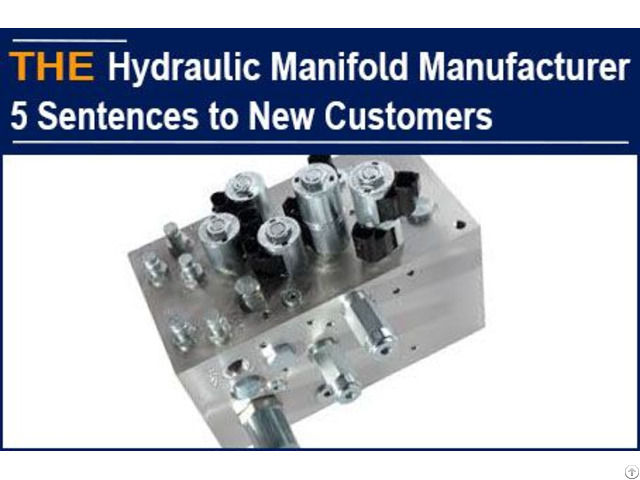 Hydraulic Manifold Manufacturer 5 Sentences To New Customers