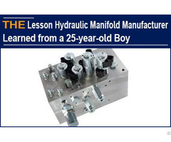The Lesson Hydraulic Manifold Manufacturer Learned From A 25 Year Old Boy