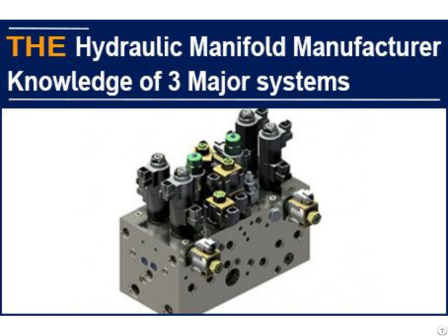 Hydraulic Manifold Manufacturer Knowledge Of 3 Major Systems
