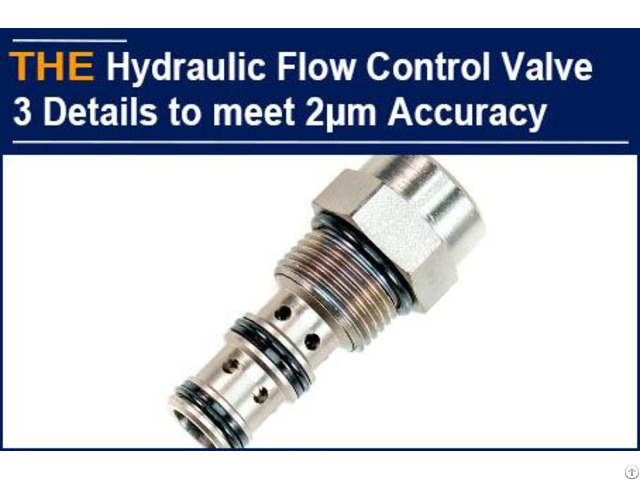 Hydraulic Flow Control Valve 3 Details To Meet 2μm Accuracy