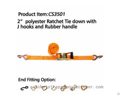 Cs3501 2 Inch Polyester Ratchet Tie Down With J Hooks And Rubber Handle