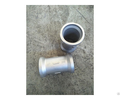 Lost Wax Casting Pipe Fitting With Machining